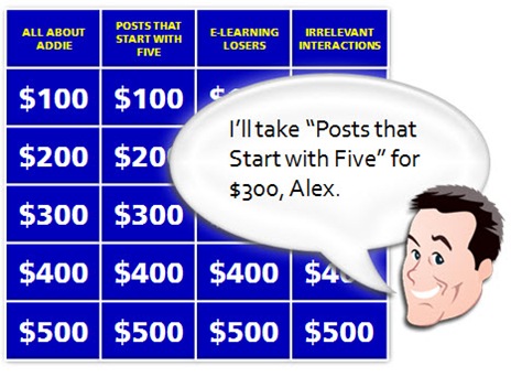 The Rapid E-Learning Blog - I'll take post that start with the numebr 5 for $300, Alex.