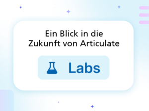 Labs: Das kollaborative Zukunftslabor von Articulate