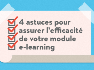 4 astuces pour assurer l’efficacité de votre module e-learning