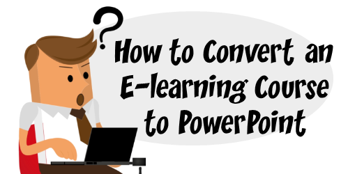 convert e-learning to PowerPoint
